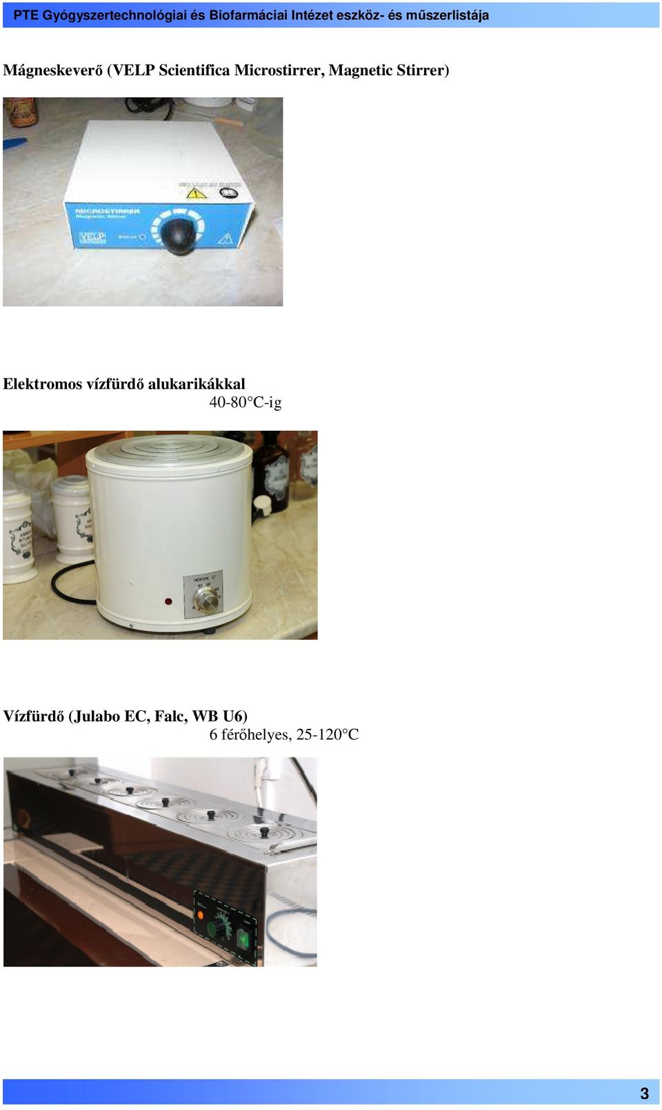Magnetic Stirrer) Elektromos vízfürdı alukarikákkal 40-80