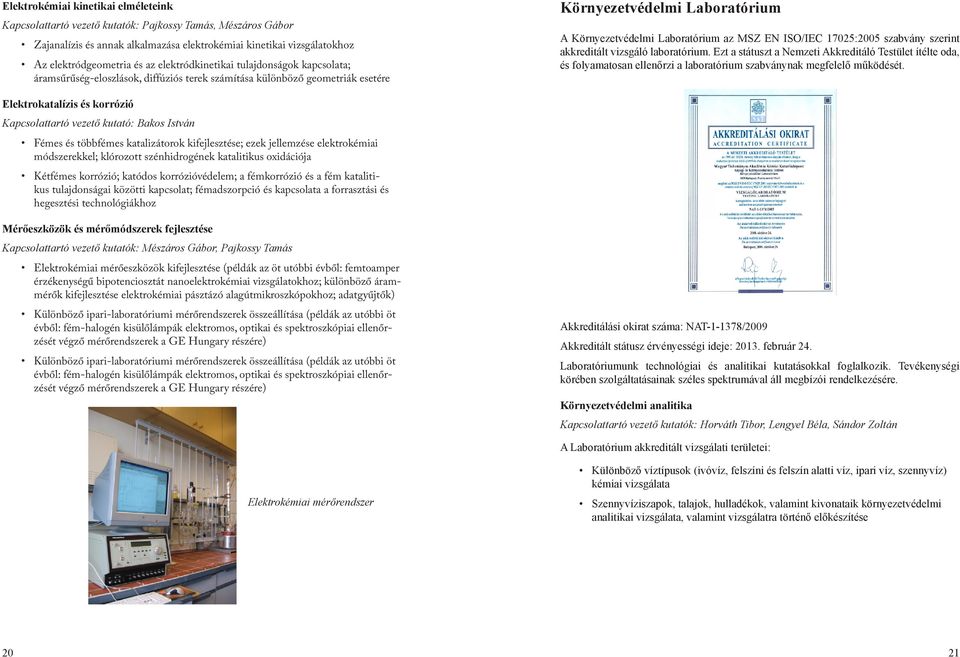 ISO/IEC 17025:2005 szabvány szerint akkreditált vizsgáló laboratórium.