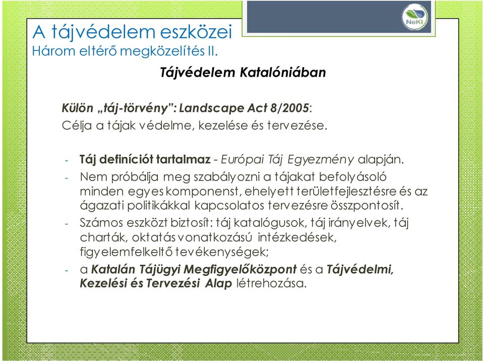 - Táj definíciót tartalmaz - Európai Táj Egyezmény alapján.