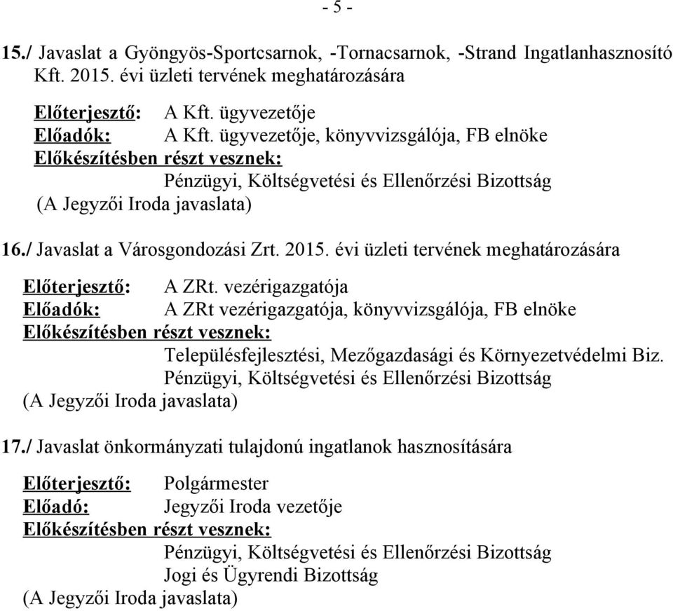 / Javaslat a Városgondozási Zrt. 2015. évi üzleti tervének meghatározására Előterjesztő: A ZRt.