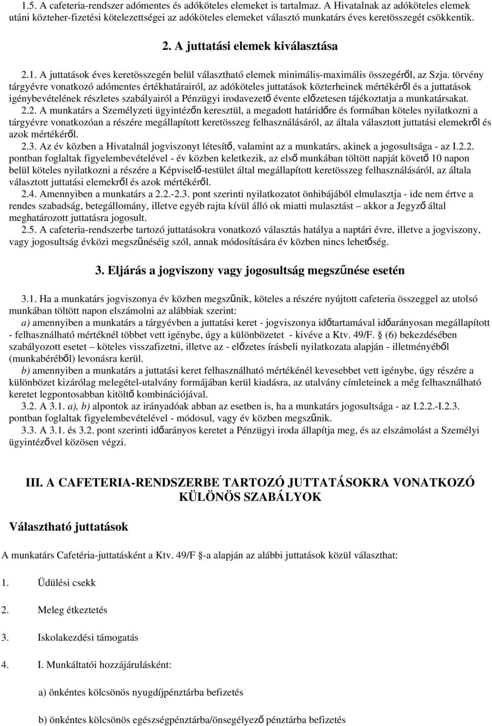 A juttatások éves keretösszegén belül választható elemek minimális-maximális összegérő l, az Szja.