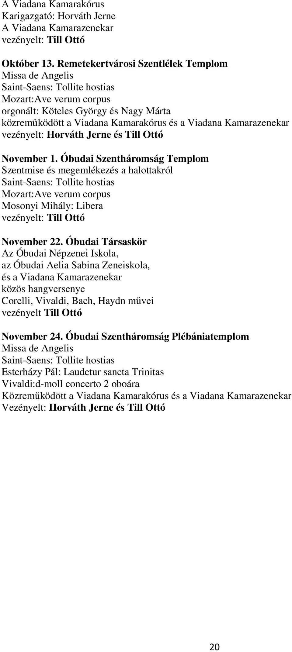 Kamarazenekar vezényelt: Horváth Jerne és Till Ottó November 1.