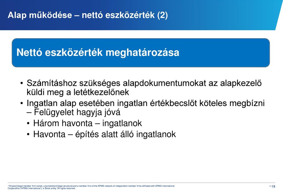 letétkezelőnek Ingatlan alap esetében ingatlan értékbecslőt köteles