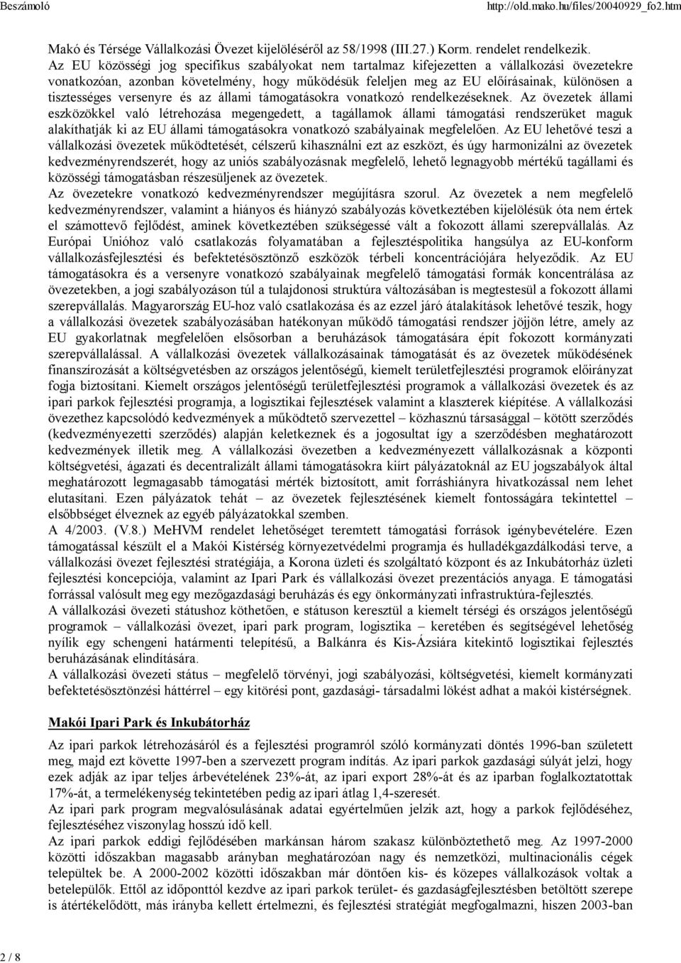 tisztességes versenyre és az állami támogatásokra vonatkozó rendelkezéseknek.
