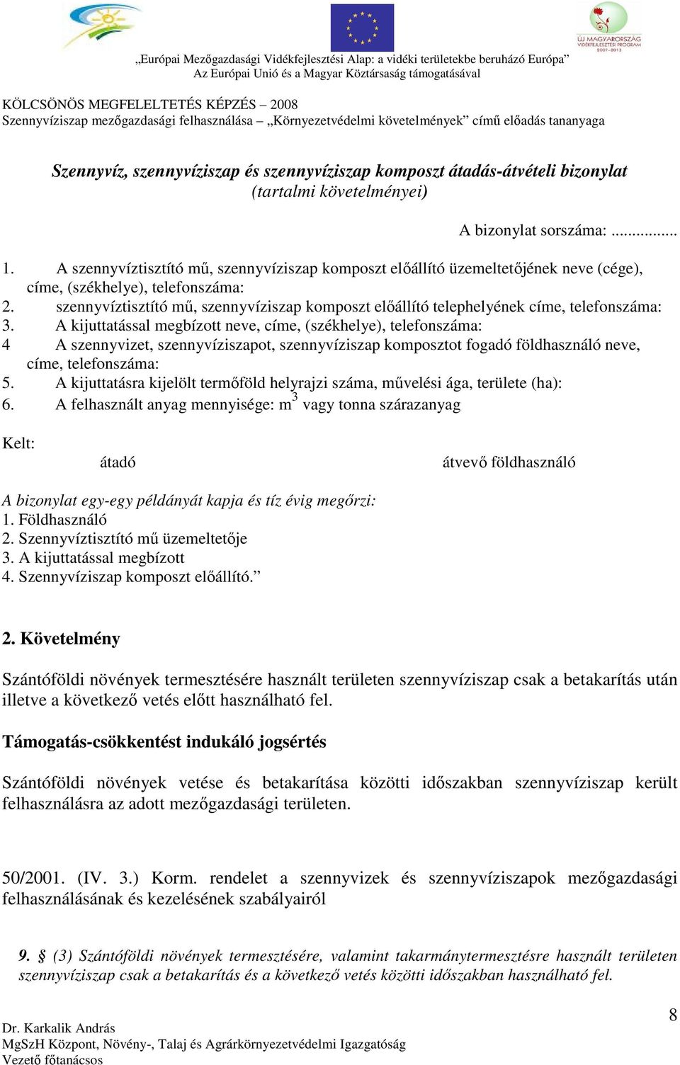 szennyvíztisztító mű, szennyvíziszap komposzt előállító telephelyének címe, telefonszáma: 3.