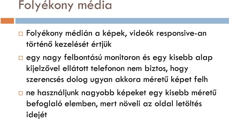 telefonon nem biztos, hogy szerencsés dolog ugyan akkora méretű képet felh ne