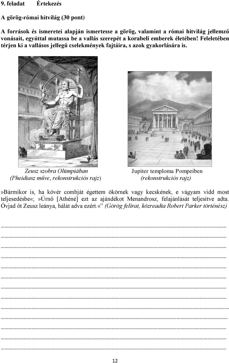 Zeusz szobra Olümpiában (Pheidiasz műve, rekonstrukciós rajz) Jupiter temploma Pompeiben (rekonstrukciós rajz)»bármikor is, ha kövér combját égettem ökörnek vagy
