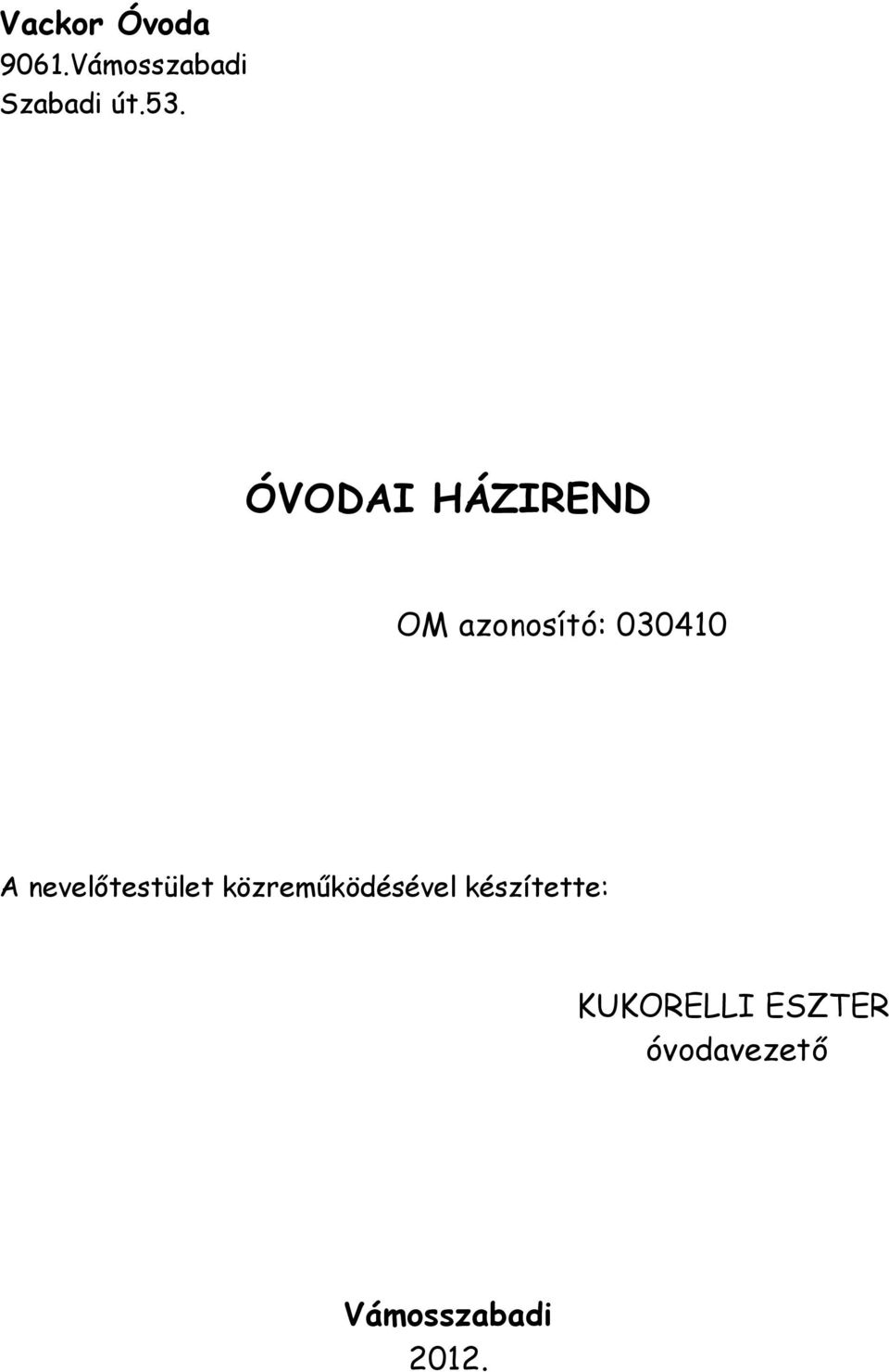 nevelőtestület közreműködésével készítette: