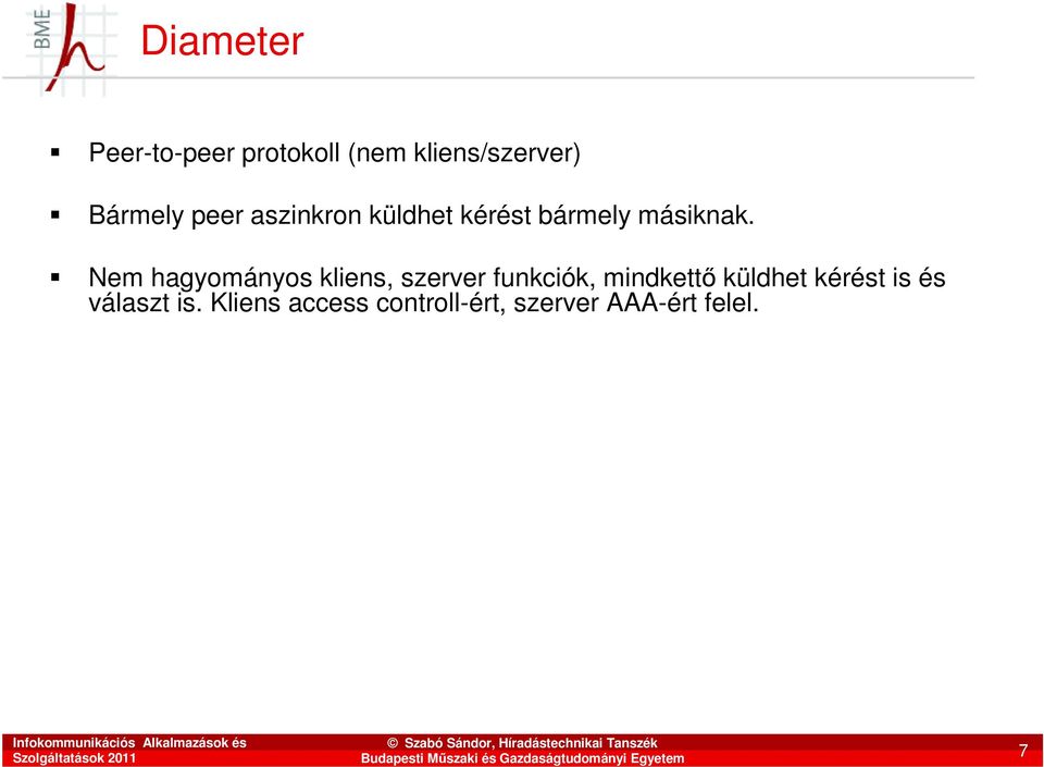 Nem hagyományos kliens, szerver funkciók, mindkettı küldhet