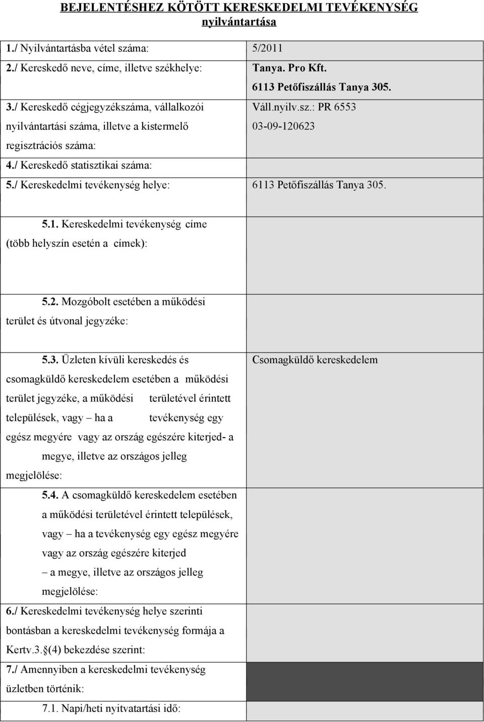 / Kereskedelmi tevékenység helye: 6113 