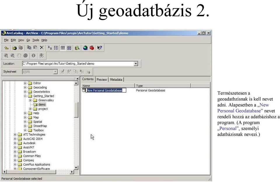 Alapesetben a New Personal Geodatabase nevet