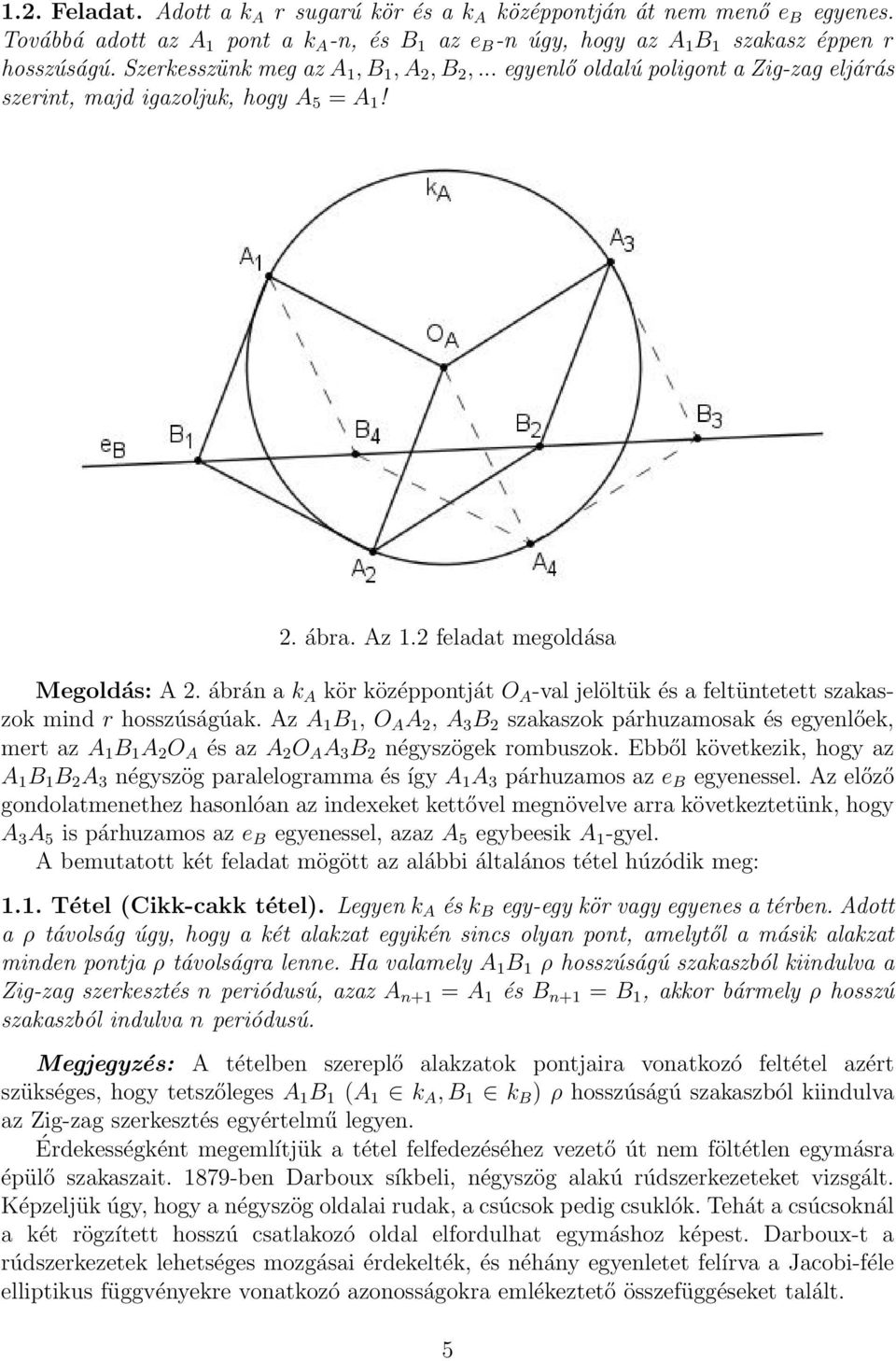 ábrán a k A kör középpontját O A -va jeötük és a fetüntetett szakaszok mind r hosszúságúak.