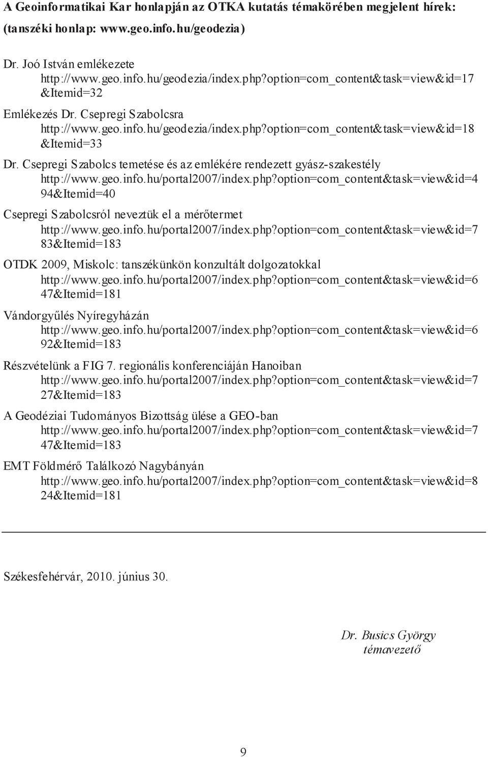 Csepregi Szabolcs temetése és az emlékére rendezett gyász-szakestély http://www.geo.info.hu/portal2007/index.php?