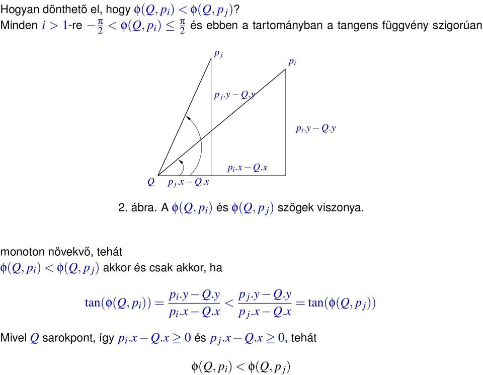x Q.x p i.x Q.x 2. ábra. A φ(q, p i ) és φ(q, p j ) szögek viszonya.