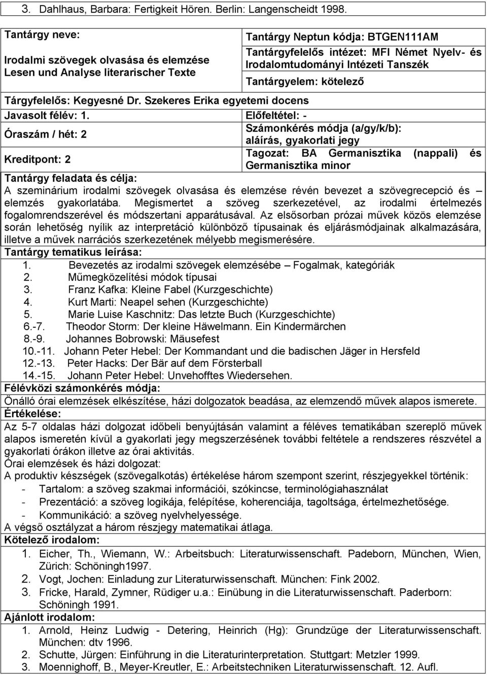 Tanszék Tantárgyelem: kötelező Tárgyfelelős: Kegyesné Dr. Szekeres Erika egyetemi docens Javasolt félév: 1.