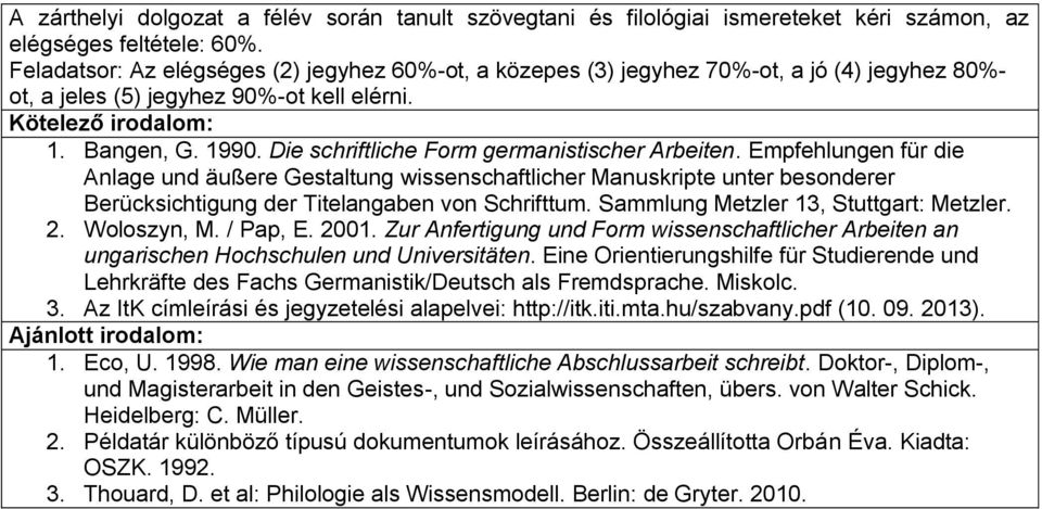 Die schriftliche Form germanistischer Arbeiten. Empfehlungen für die Anlage und äußere Gestaltung wissenschaftlicher Manuskripte unter besonderer Berücksichtigung der Titelangaben von Schrifttum.