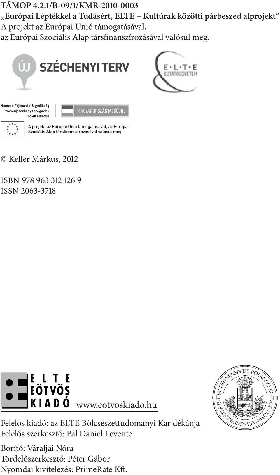 Unió támogatásával, az Európai Szociális Alap társfinanszírozásával valósul meg.