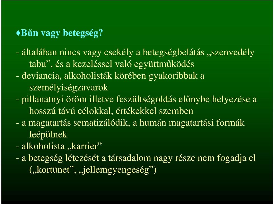 alkoholisták körében gyakoribbak a személyiségzavarok - pillanatnyi öröm illetve feszültségoldás előnybe helyezése a