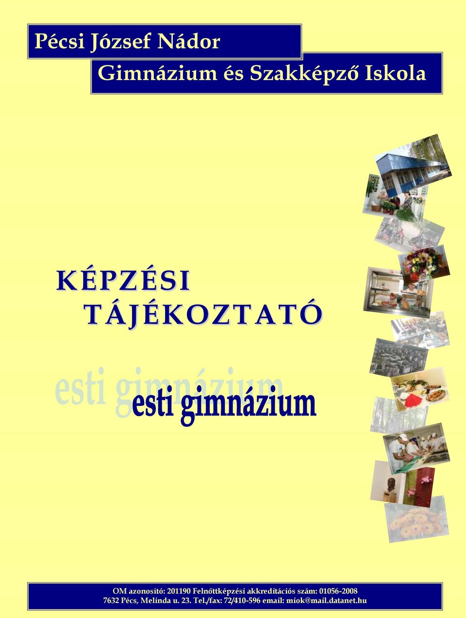 Felnőttképzési akkreditációs szám: 01056-2008 7632