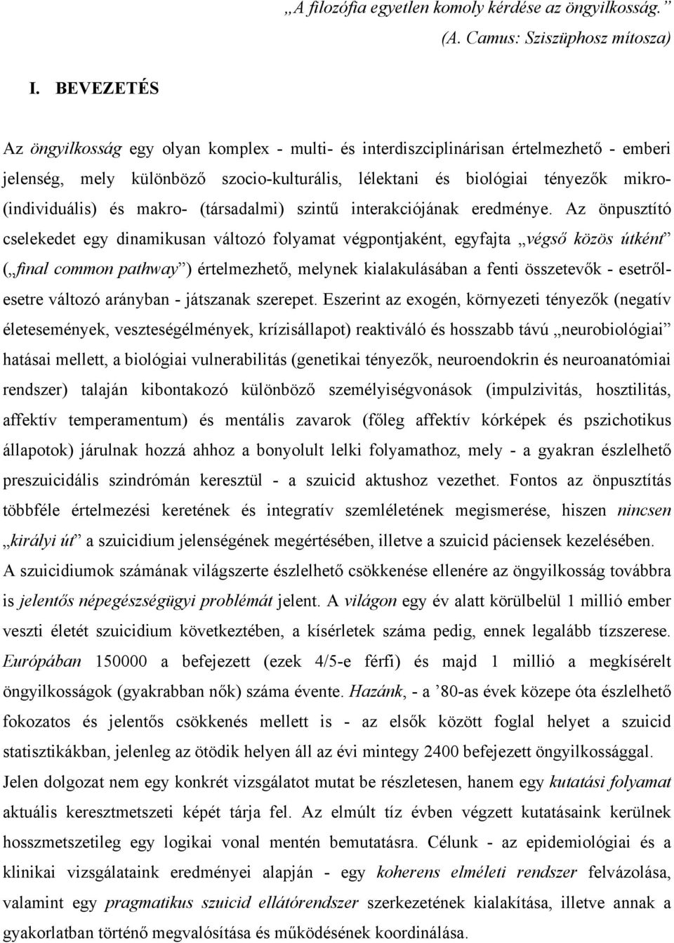 és makro- (társadalmi) szintű interakciójának eredménye.