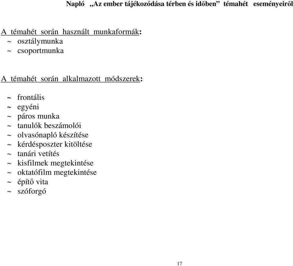 ~ egyéni ~ páros munka ~ tanulók beszámolói ~ olvasónapló készítése ~ kérdésposzter kitöltése