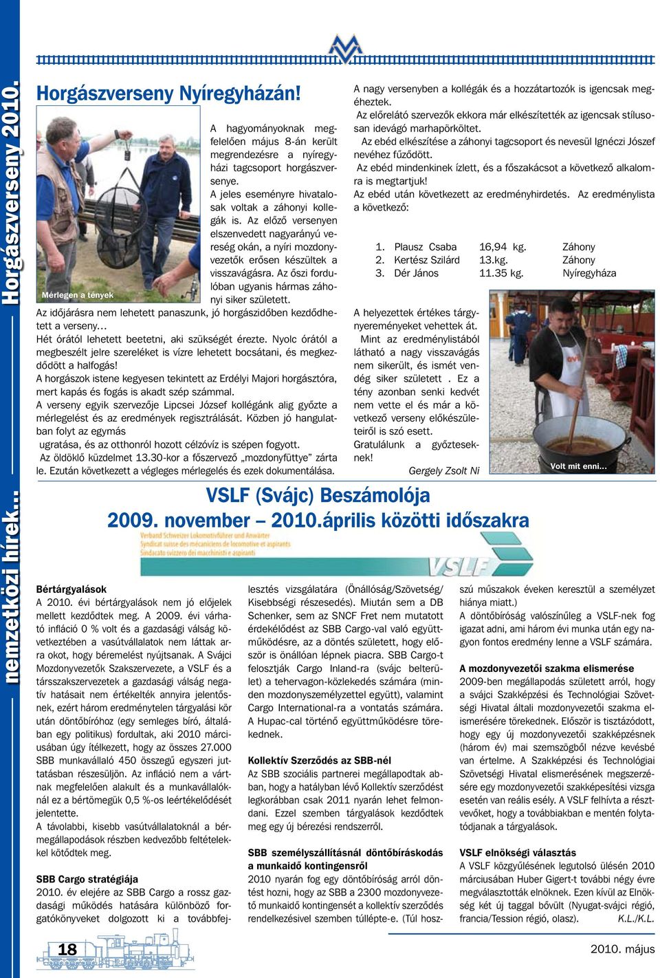 Az őszi fordulóban ugyanis hármas záhonyi siker született.
