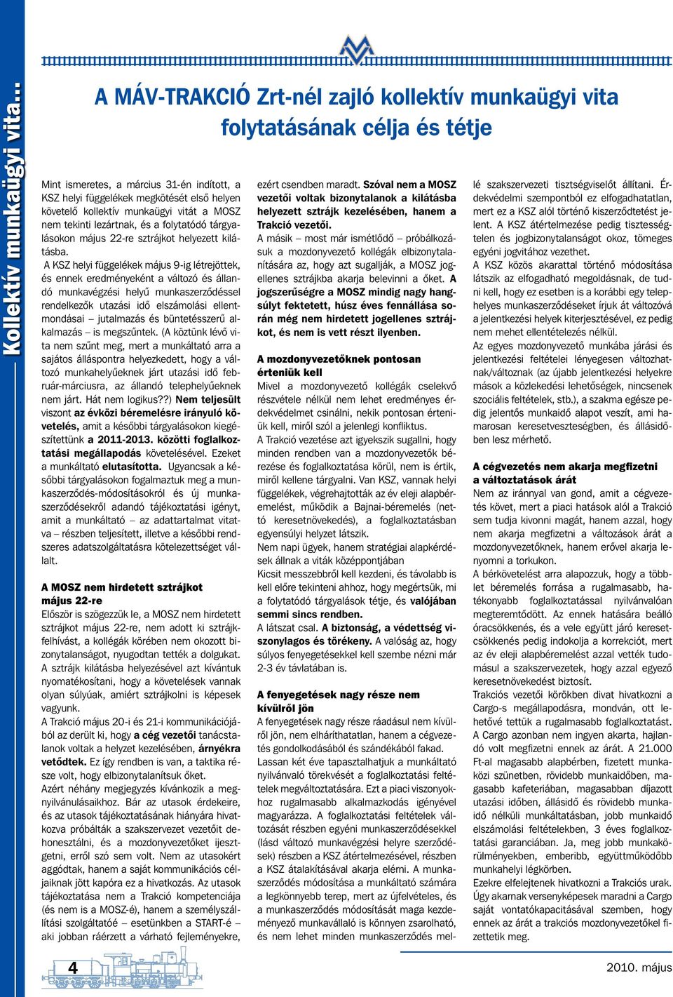 A KSZ helyi függelékek május 9-ig létrejöttek, és ennek eredményeként a változó és állandó munkavégzési helyű munkaszerződéssel rendelkezők utazási idő elszámolási ellentmondásai jutalmazás és