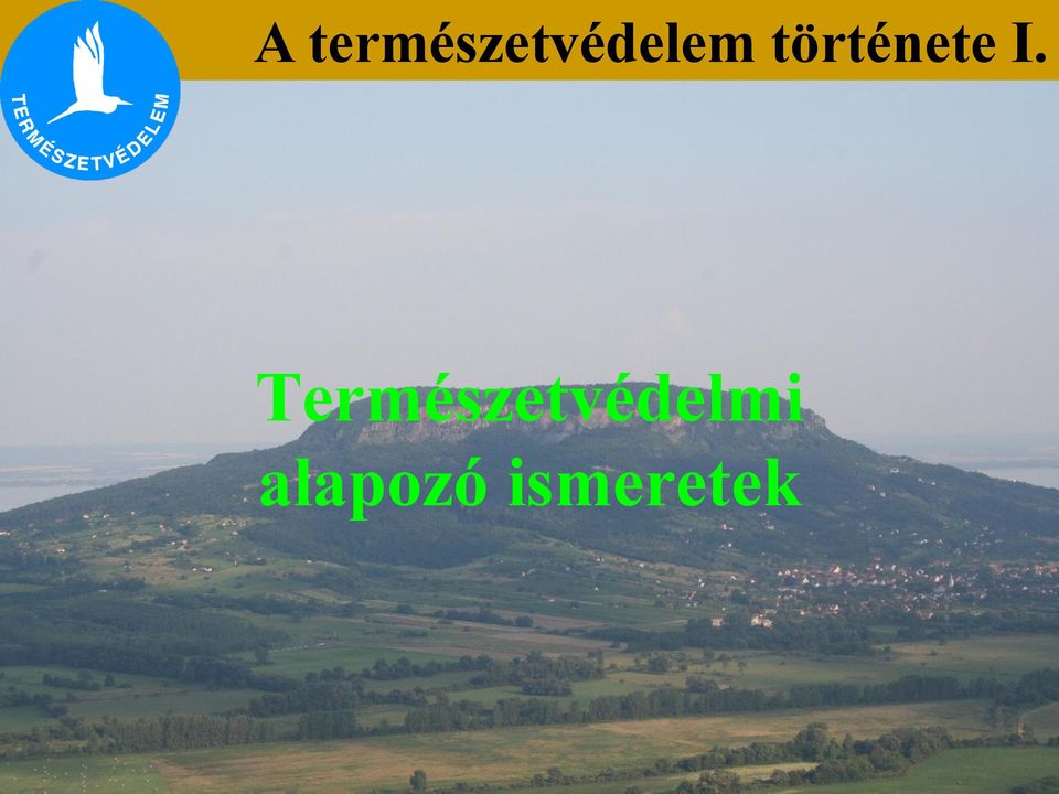 A természetvédelem története I. Természetvédelmi alapozó ismeretek - PDF  Free Download