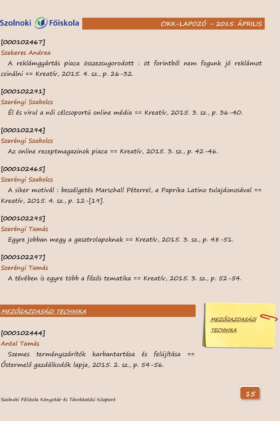 [000102465] Szerényi Szabolcs A siker motivál : beszélgetés Marschall Péterrel, a Paprika Latino tulajdonosával == Kreatív, 2015. 4. sz., p. 12-[19].