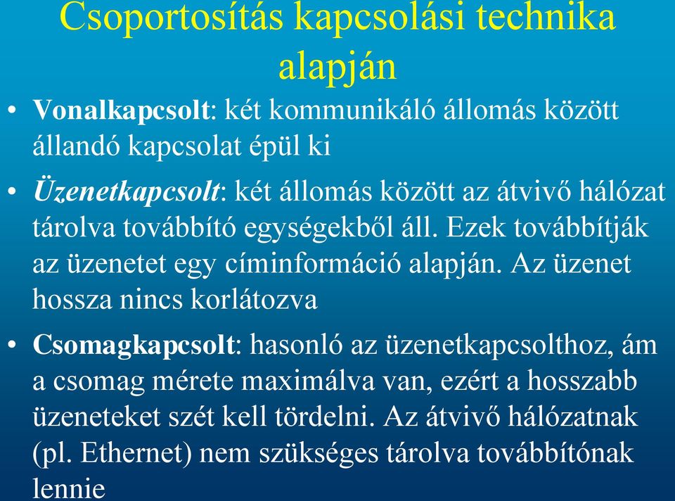 Ezek továbbítják az üzenetet egy címinformáció alapján.