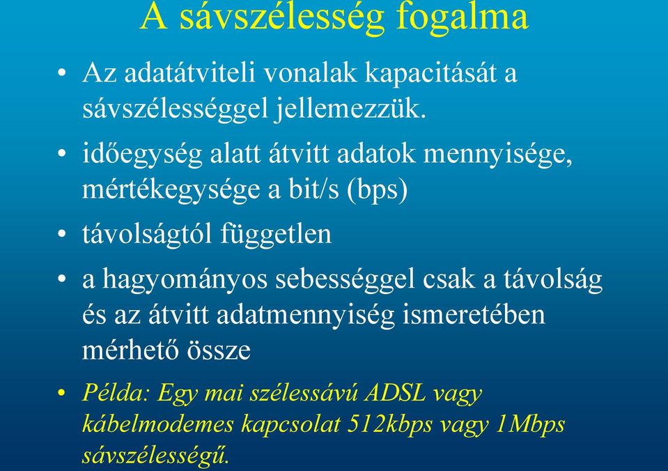 a hagyományos sebességgel csak a távolság és az átvitt adatmennyiség ismeretében mérhető