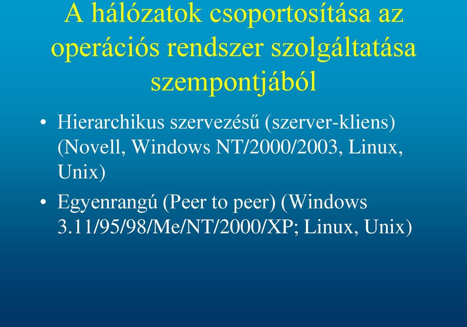 (szerver-kliens) (Novell, Windows NT/2000/2003, Linux,