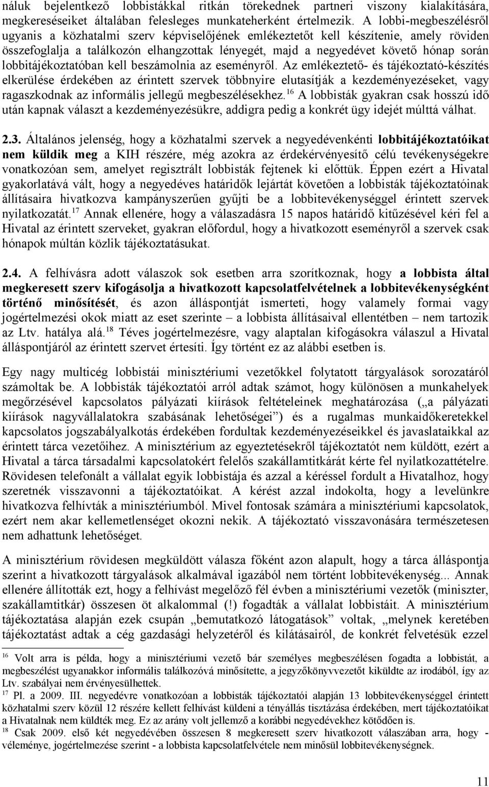 lobbitájékoztatóban kell beszámolnia az eseményről.