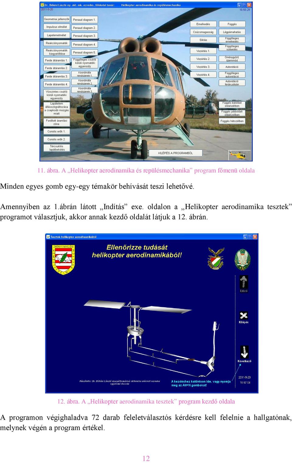 lehetővé. Amennyiben az 1.ábrán látott Indítás exe.