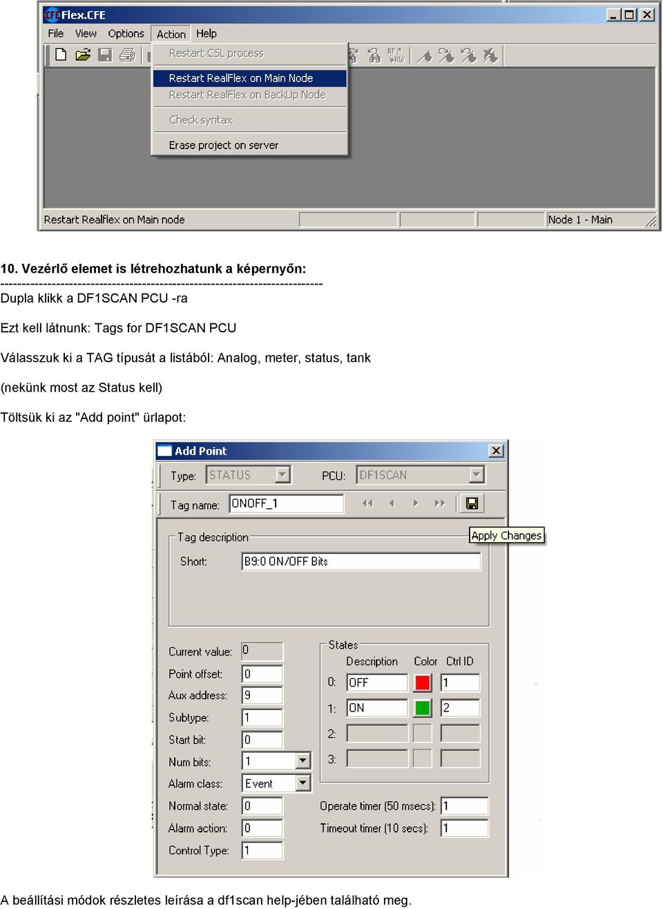 PCU -ra Ezt kell látnunk: Tags for DF1SCAN PCU Válasszuk ki a TAG típusát a listából: Analog,