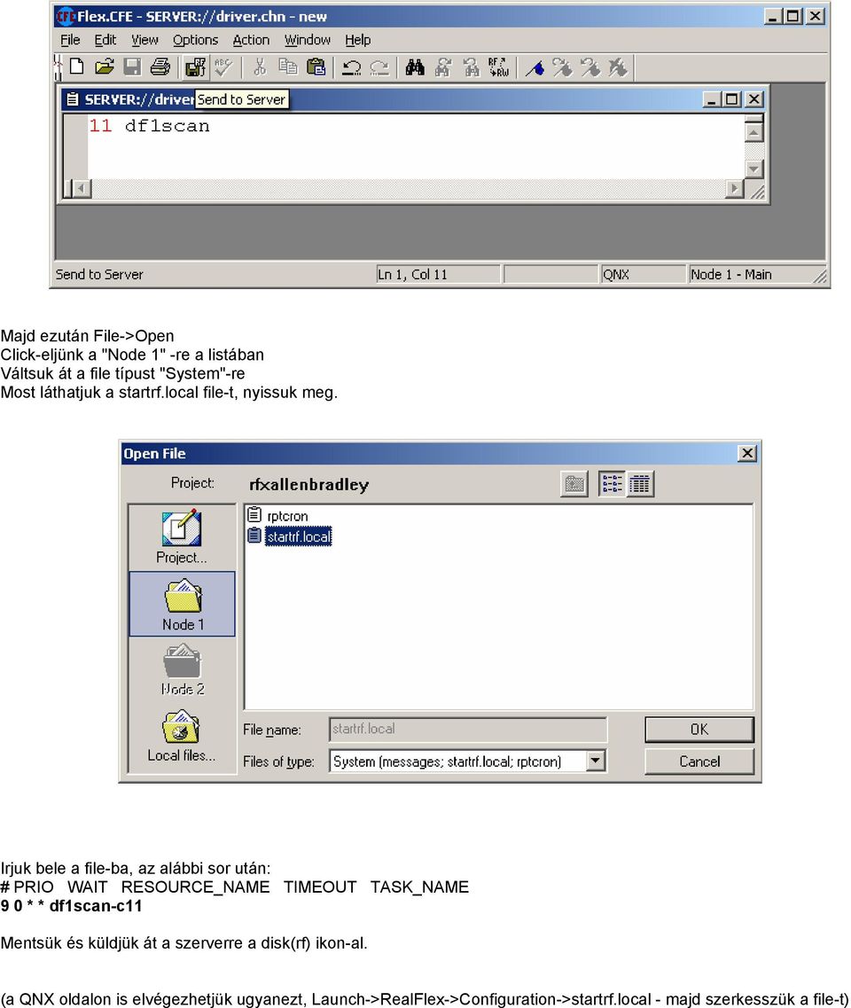 Irjuk bele a file-ba, az alábbi sor után: # PRIO WAIT RESOURCE_NAME TIMEOUT TASK_NAME 9 0 * * df1scan-c11