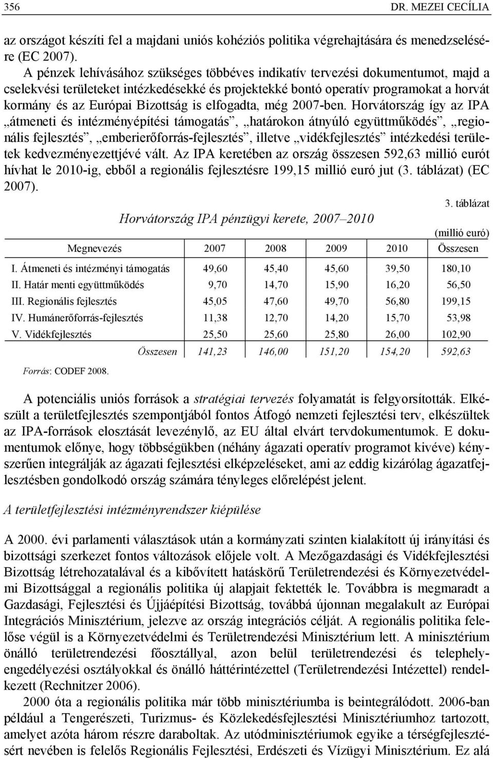 Bizottság is elfogadta, még 2007-ben.