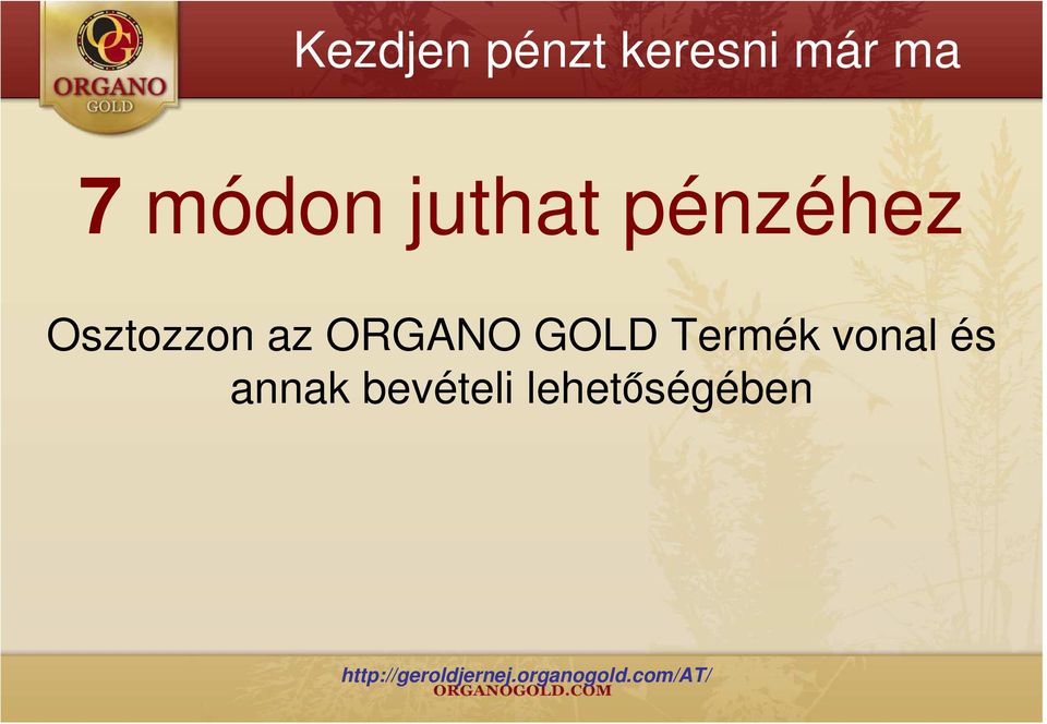 Osztozzon az ORGANO GOLD