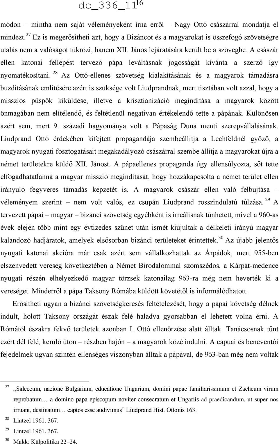 A császár ellen katonai fellépést tervező pápa leváltásnak jogosságát kívánta a szerző így nyomatékosítani.