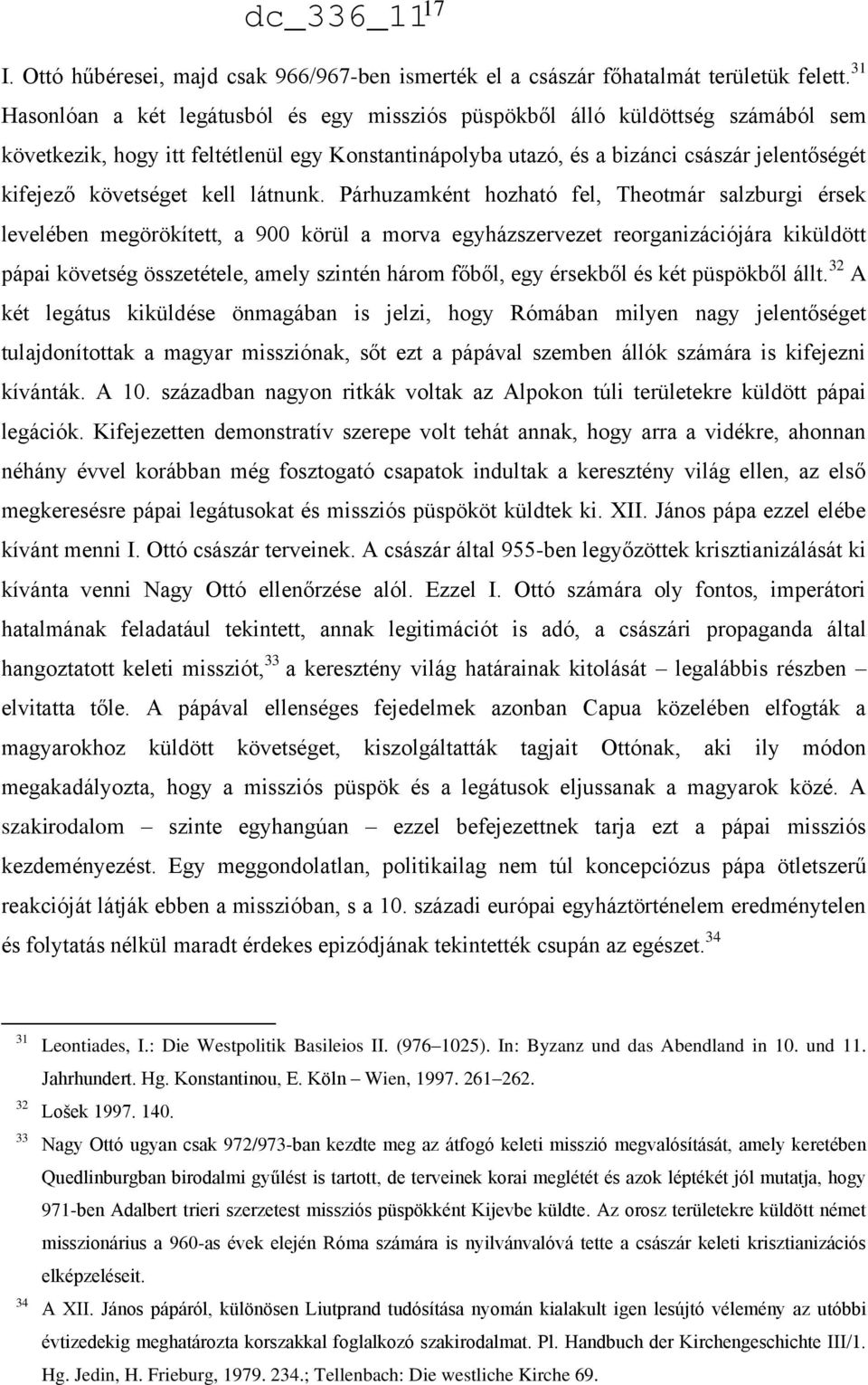 követséget kell látnunk.