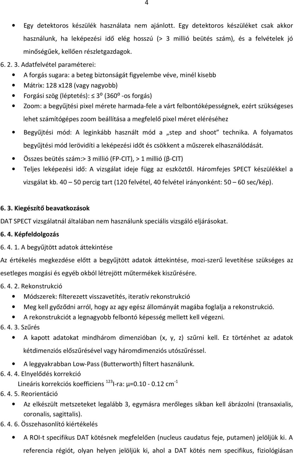 millió beütés szám), és a felvételek jó minőségűek, kellően részletgazdagok. 6. 2. 3.