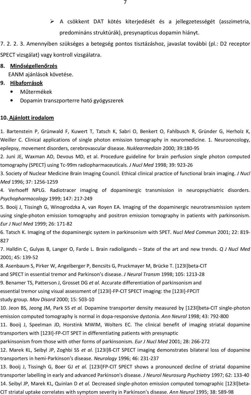 Hibaforrások Műtermékek Dopamin transzporterre ható gyógyszerek 10. Ajánlott irodalom 1.