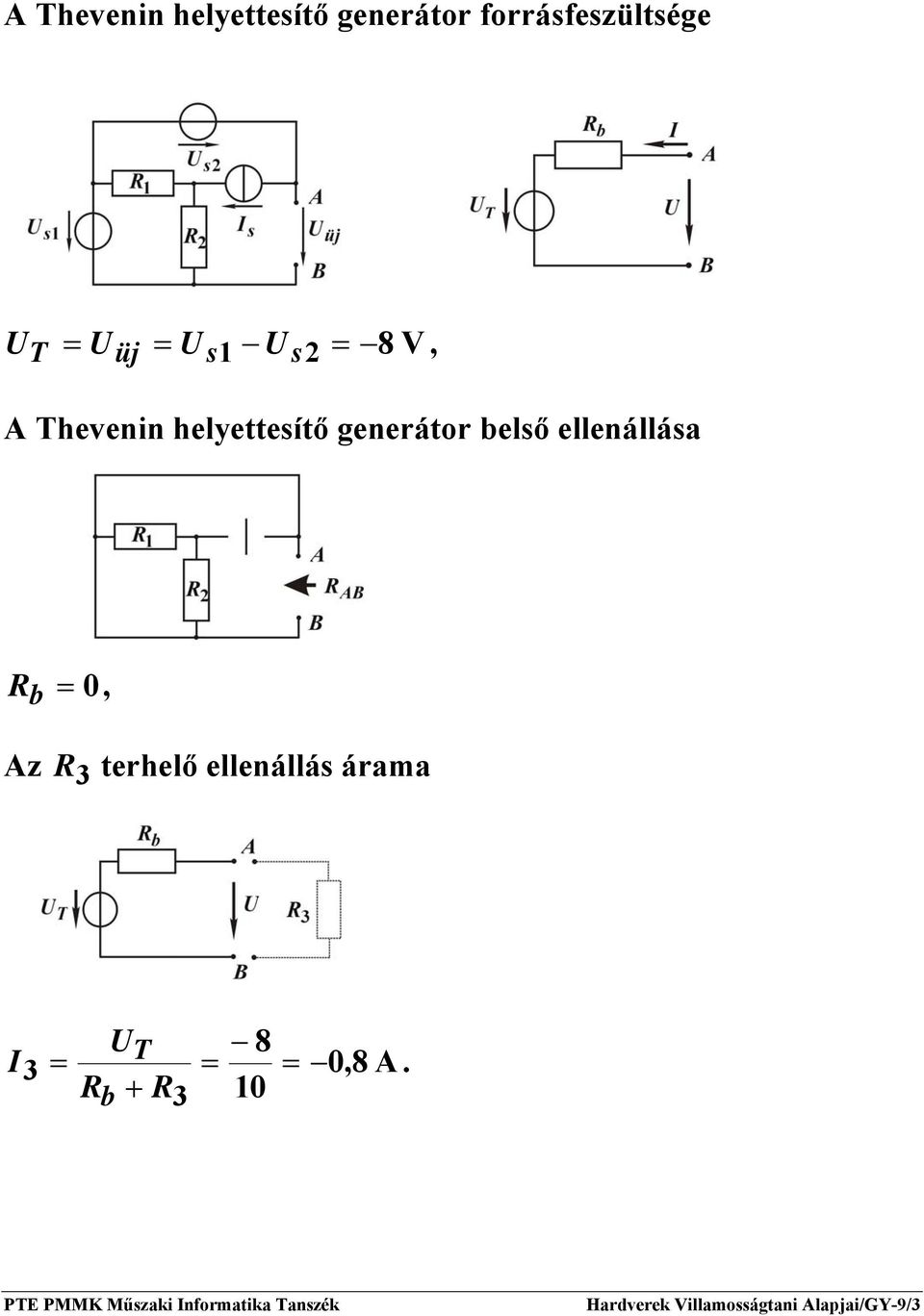 ellenállása = 0, Az 3 terhelő ellenállás árama 8 I3 = T