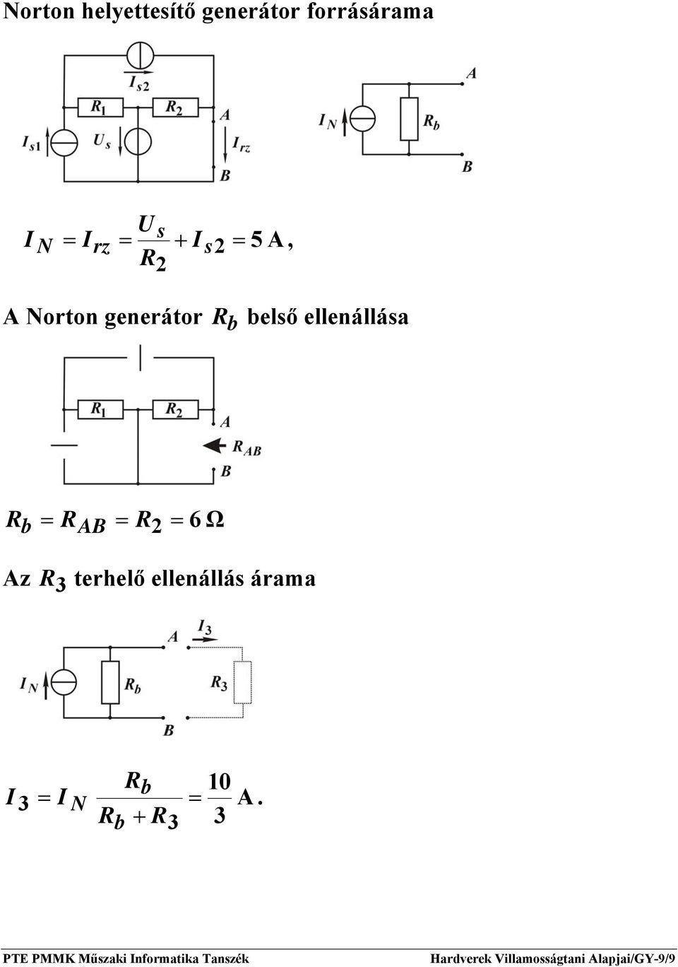 ellenállása = AB = 2 = 6 Ω Az 3 terhelő ellenállás