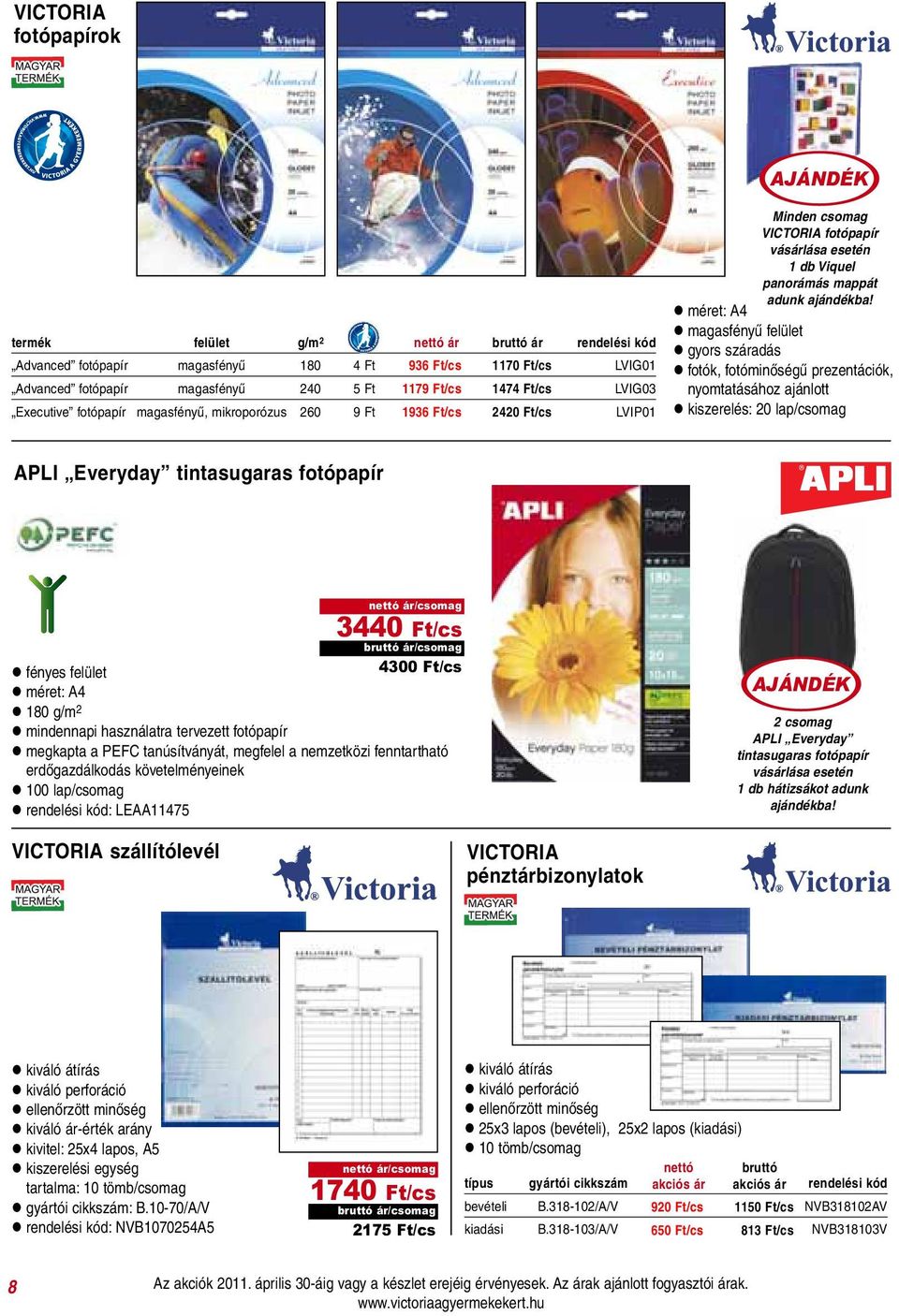 száradás l fotók, fotóminőségű prezentációk, nyomtatásához ajánlott l kiszerelés: 20 lap/csomag APLI Everyday tintasugaras fotópapír ár/csomag 3440 Ft/cs ár/csomag l fényes felület 4300 Ft/cs l