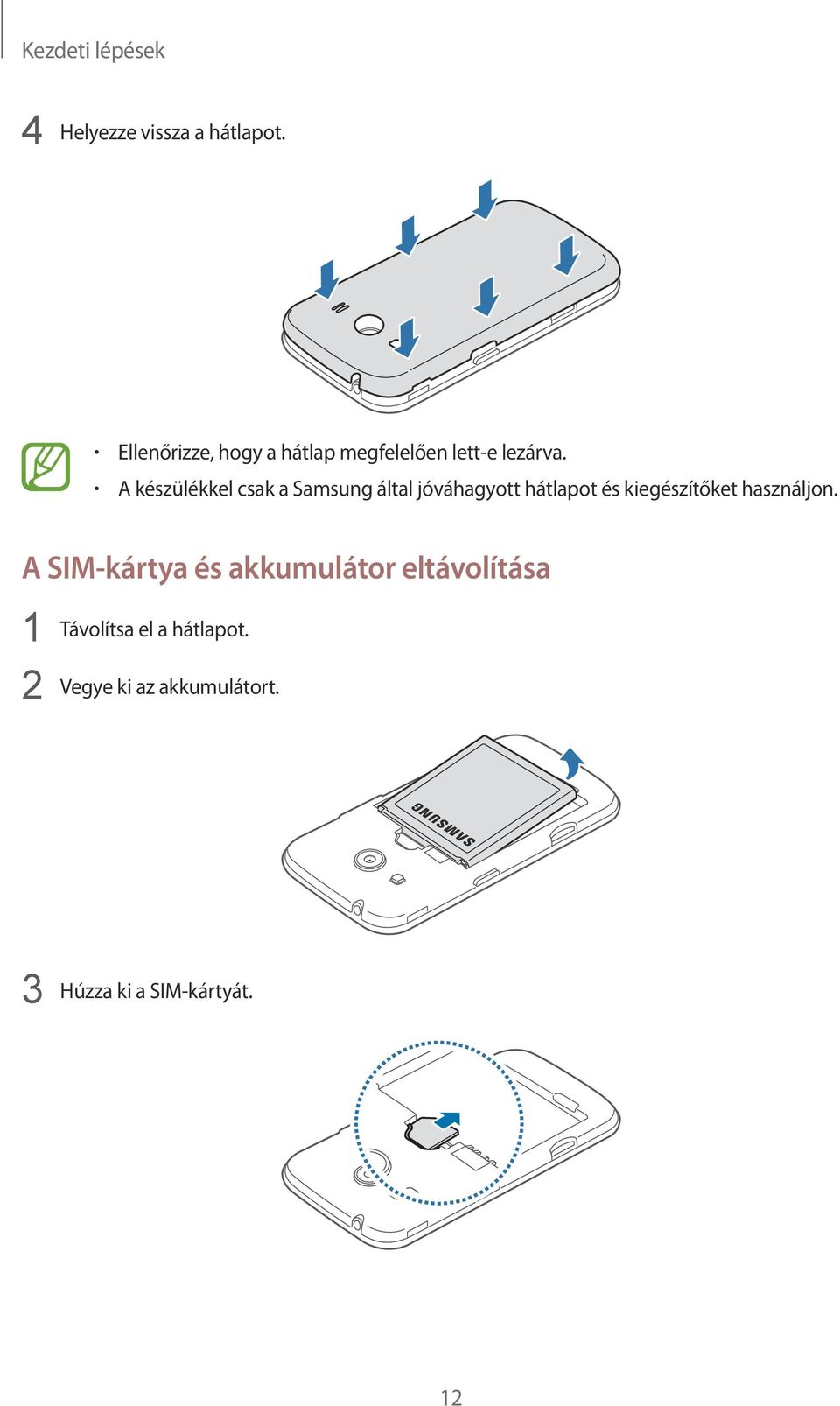 A készülékkel csak a Samsung által jóváhagyott hátlapot és kiegészítőket