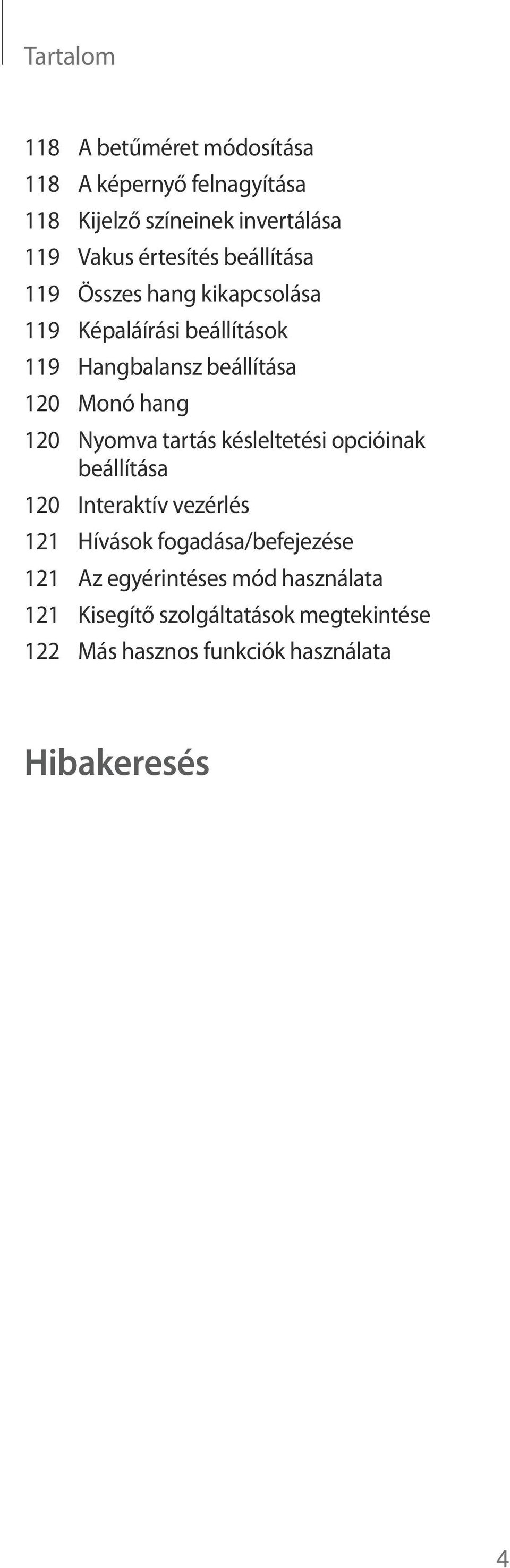 hang 120 Nyomva tartás késleltetési opcióinak beállítása 120 Interaktív vezérlés 121 Hívások fogadása/befejezése