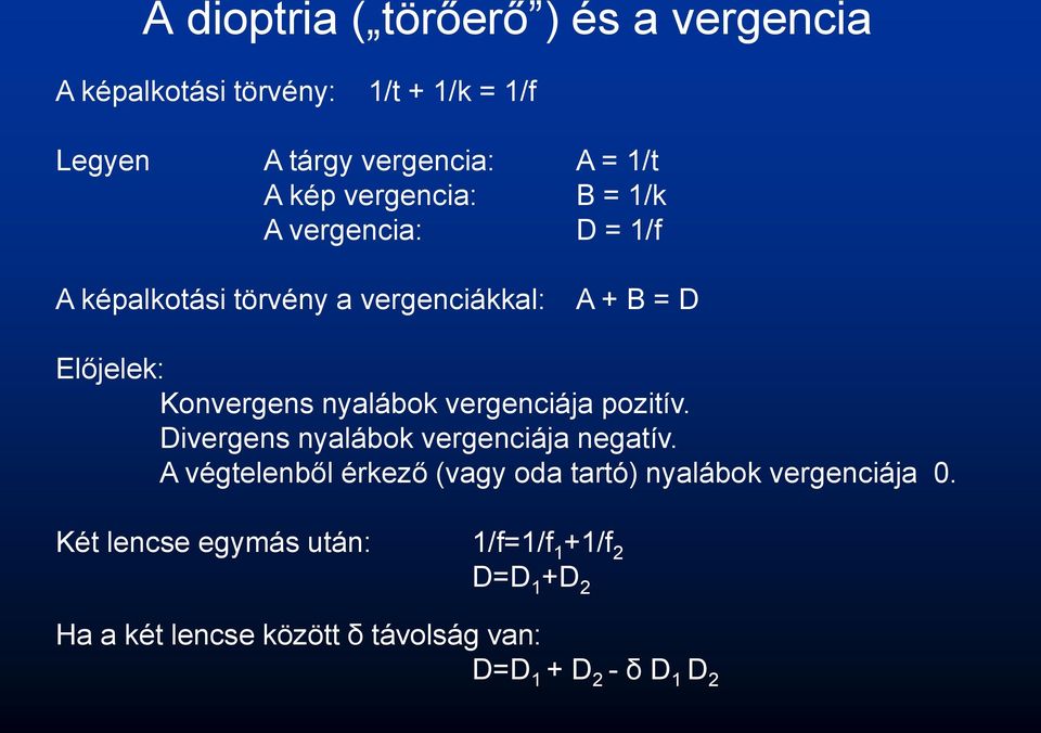 vergenciája pozitív. Divergens nyalábok vergenciája negatív.