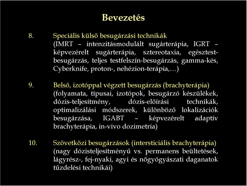 gamma-kés, Cyberknife, proton-, nehézion-terápia, ) 9.