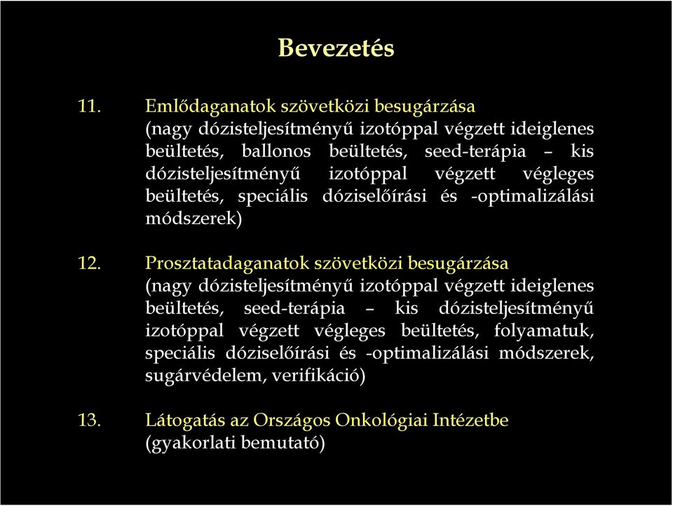 dózisteljesítményű izotóppal végzett végleges beültetés, speciális dóziselőírási és -optimalizálási módszerek) 12.